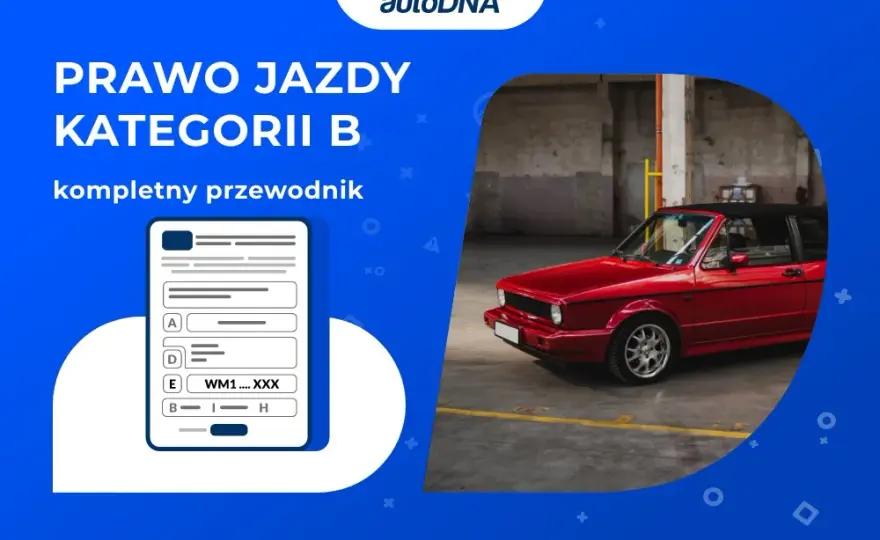  Prawo jazdy kat. B od 18 lat - jakie są ograniczenia i wymogi?