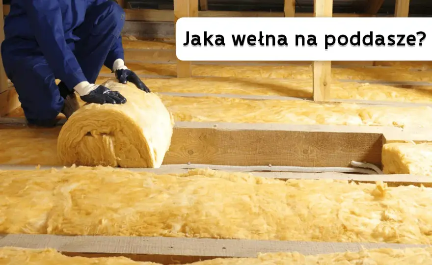 Jaka wełna na poddasze - szklana czy skalna?
