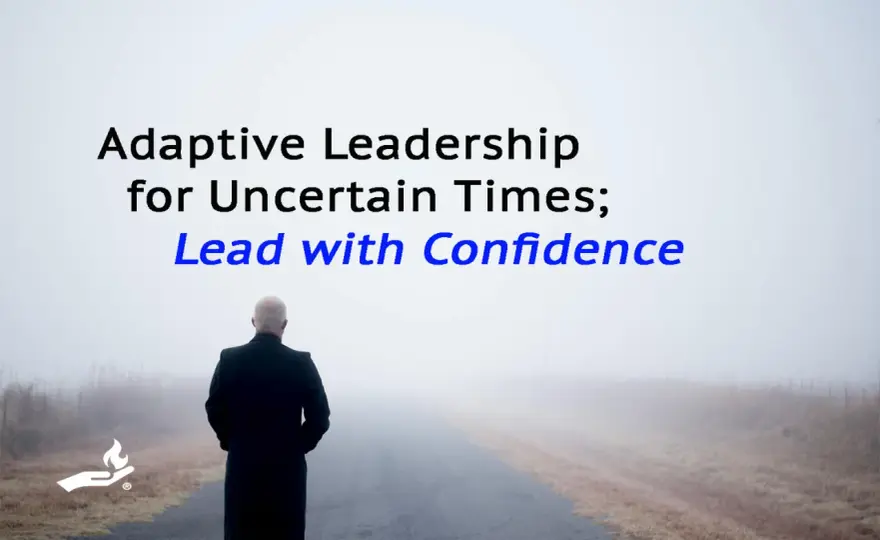 Adaptive Leadership - Lead Change, Not Chaos