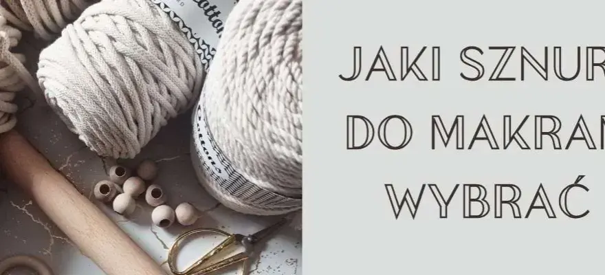 Jaki sznurek do makramy? Wybierz idealny kwietnik na lata!