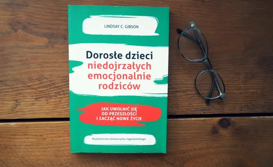 Dorosłe dzieci niedojrzałych rodziców - Odzyskaj spokój!