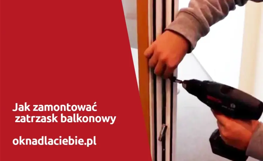 Montaż zatrzasku w drzwiach balkonowych z ruchomym słupkiem - krok po kroku