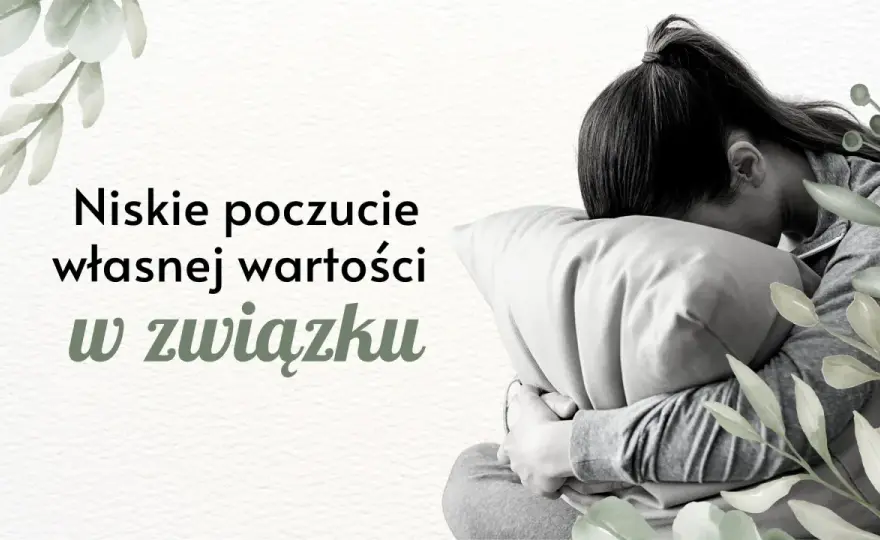Poczucie bycia niewystarczającym w relacjach - jak je oswoić?