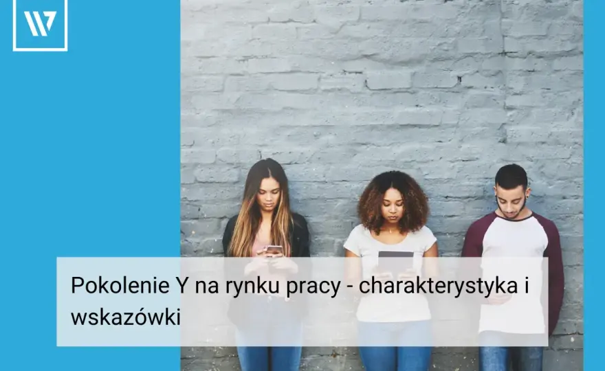 Milenialsi na rynku pracy - Jak zrozumieć ich styl i odnieść sukces?