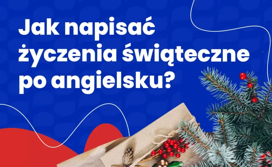 Życzenia świąteczne po polsku i angielsku - Jak pisać naturalnie?