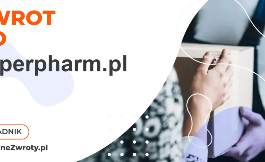 Zwrot Super-Pharm – Jak oddać produkt online i stacjonarnie?