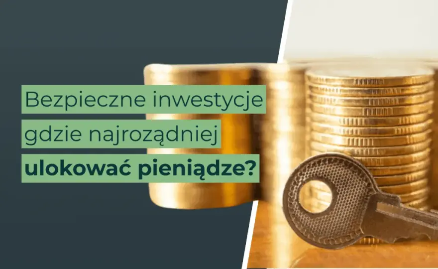 Gdzie zainwestować pieniądze? Cel, horyzont i bezpieczeństwo