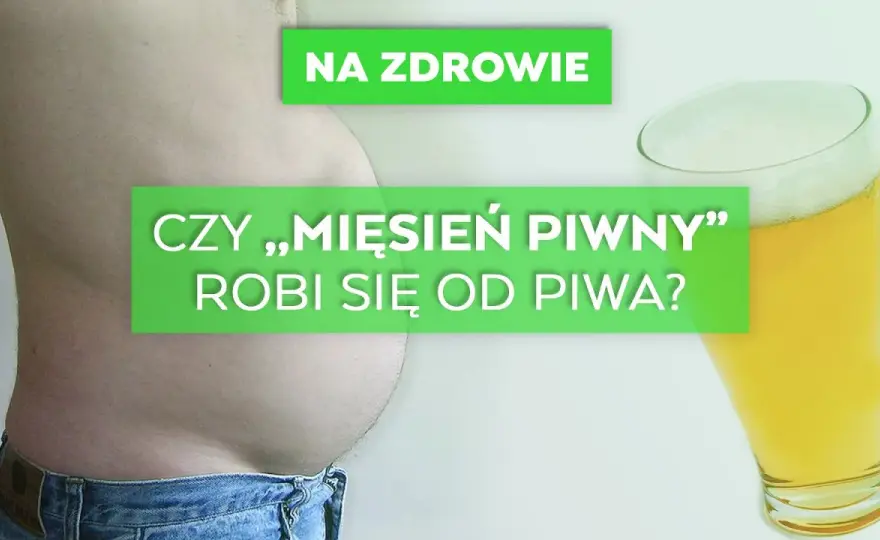 Dlaczego od piwa rośnie brzuch? Fakty, które zaskoczą każdego