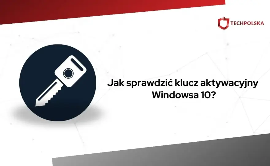 Jak sprawdzić klucz Windows 10? Odzyskaj licencję!