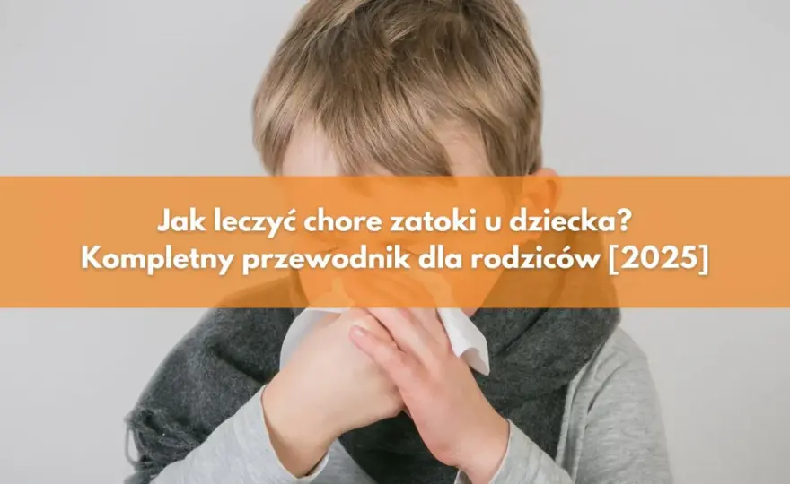 Skuteczne sposoby na zatoki dla dziecka – porady i doświadczenia rodziców