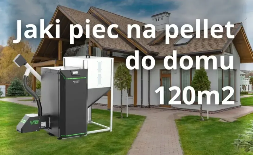 Ile pelletu na 120m2? Sprawdź, ile zaoszczędzisz na ogrzewaniu