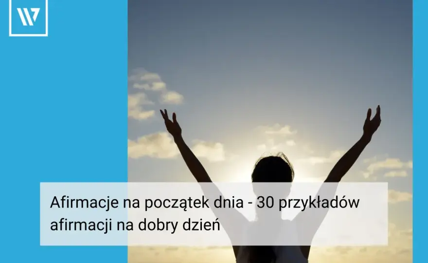 Afirmacje na dobry dzień - Jak naprawdę działają?
