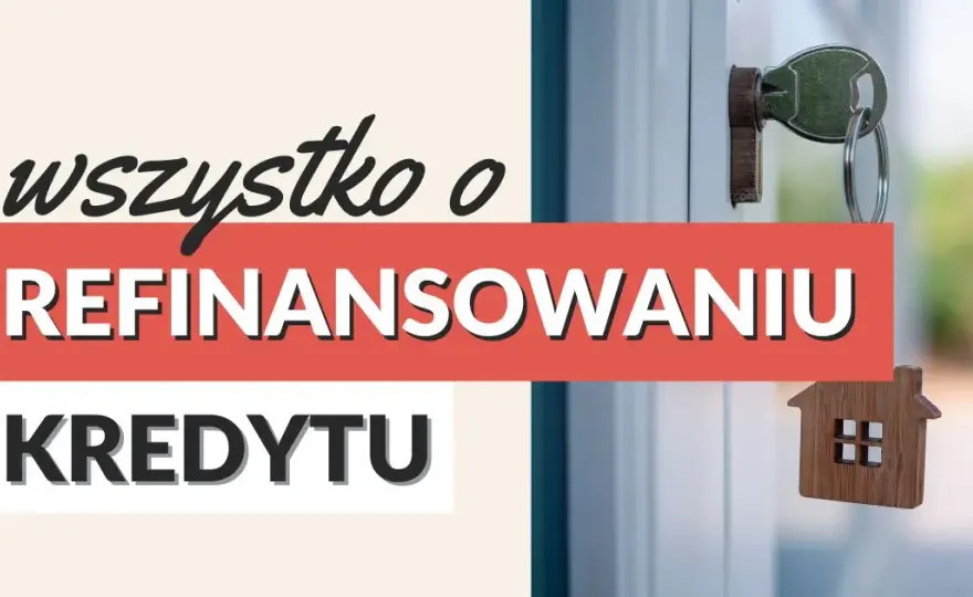 Refinansowanie kredytu: Jak obniżyć raty i zaoszczędzić pieniądze