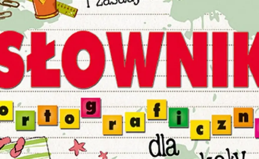 Słownik ortograficzny dla dziecka: Jak wybrać najlepszy?