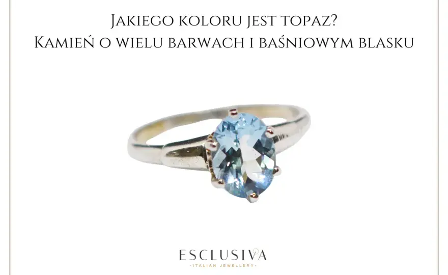 Topaz w ezoteryce - znaczenie kolorów i jak z nim pracować