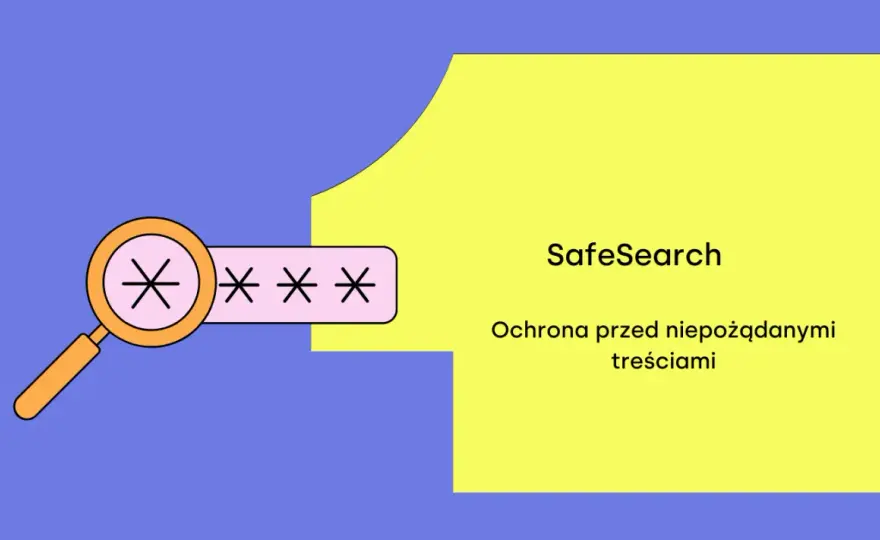 SafeSearch - Jak włączyć i czy naprawdę chroni?