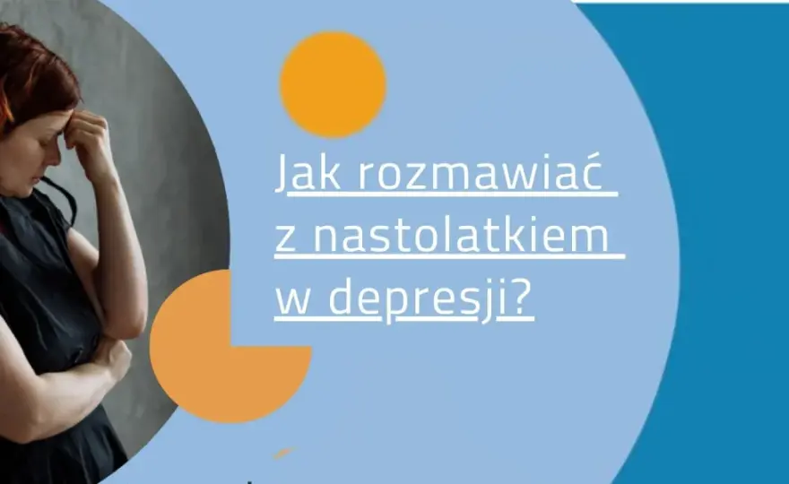 Jak rozmawiać z nastolatkiem w depresji - Jak odzyskać kontakt?