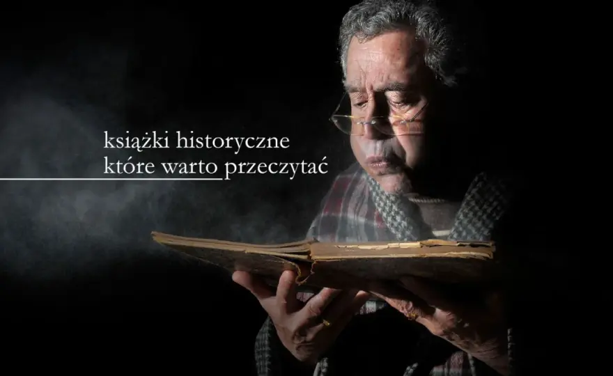 Książki historyczne - Jak wybrać te, które naprawdę uczą?