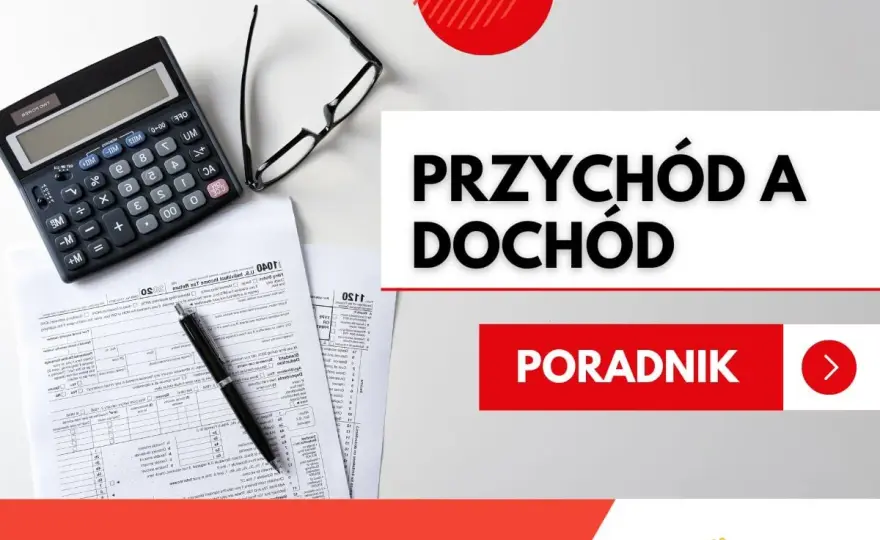 Przychód a dochód - Poznaj różnice i sprawdź, ile realnie zarabiasz