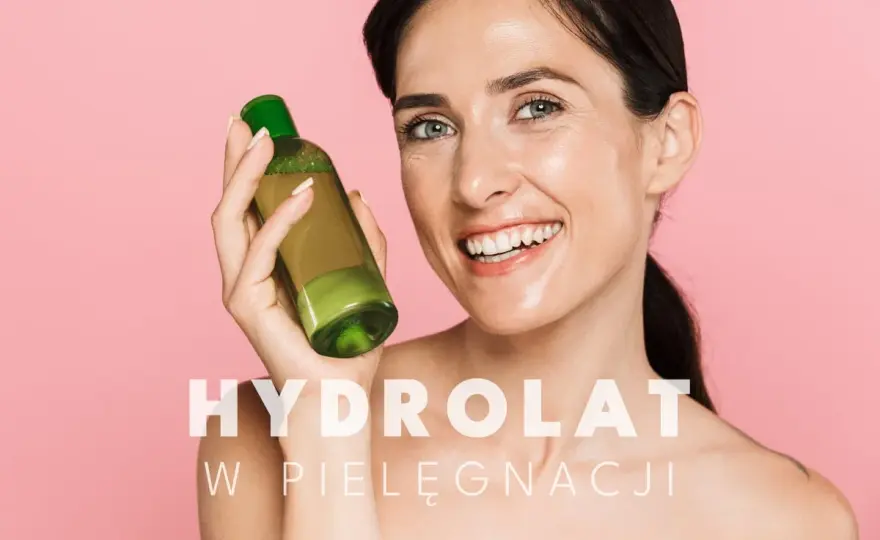 Hydrolat - czy warto? Dobierz do cery i stosuj prawidłowo!