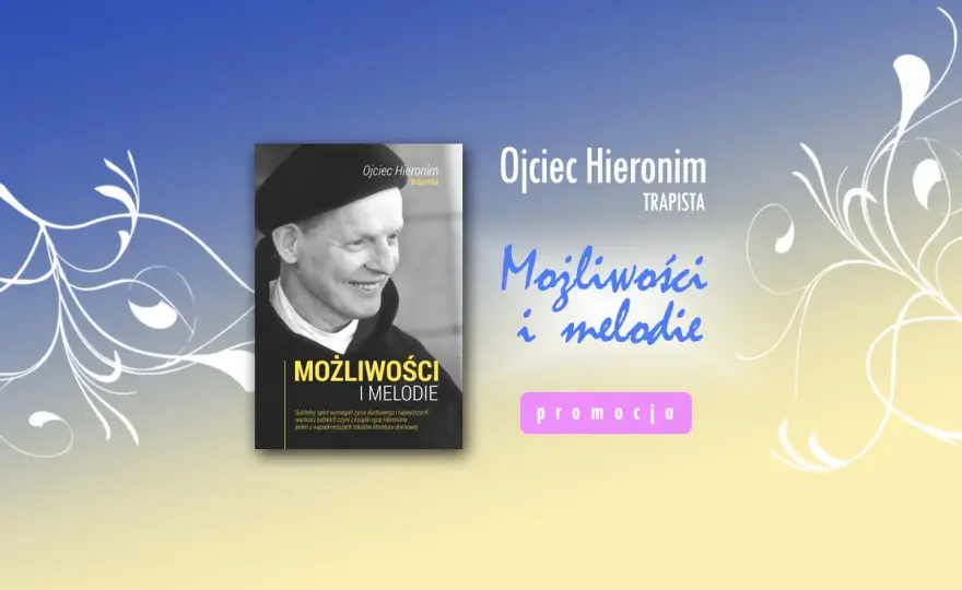 Możliwości i melodie - duchowa podróż z ojcem Hieronimem