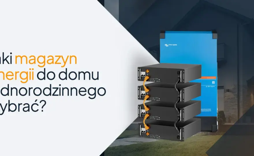 Magazyn energii: Jak wybrać baterie? Oszczędności i Mój Prąd