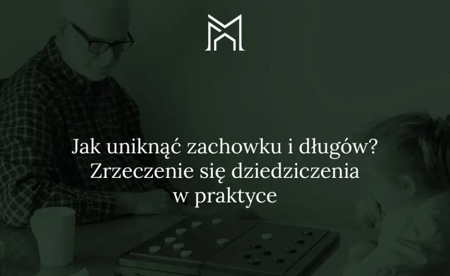 Zrzeczenie dziedziczenia u notariusza - uniknij pułapek!