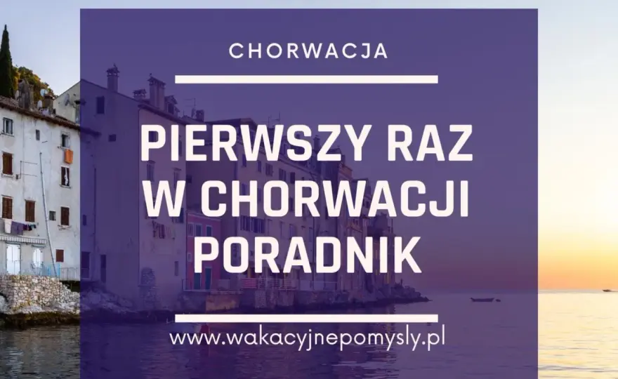 Chorwacja: Jak bezpiecznie zarezerwować nocleg i uniknąć pułapek?