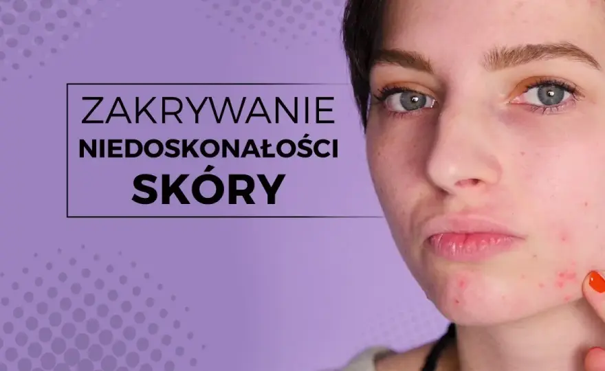 Jak zamaskować pryszcze? Skuteczny makijaż krok po kroku