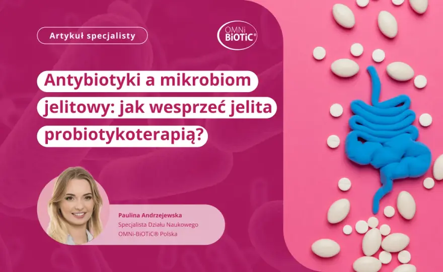 Probiotyk przy antybiotyku: Jak wybrać lek i chronić zdrowie jelit?