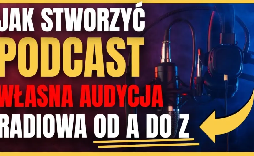 Podcast: Czym Jest i Jak Go Stworzyć? Kompletny Poradnik dla Początkujących