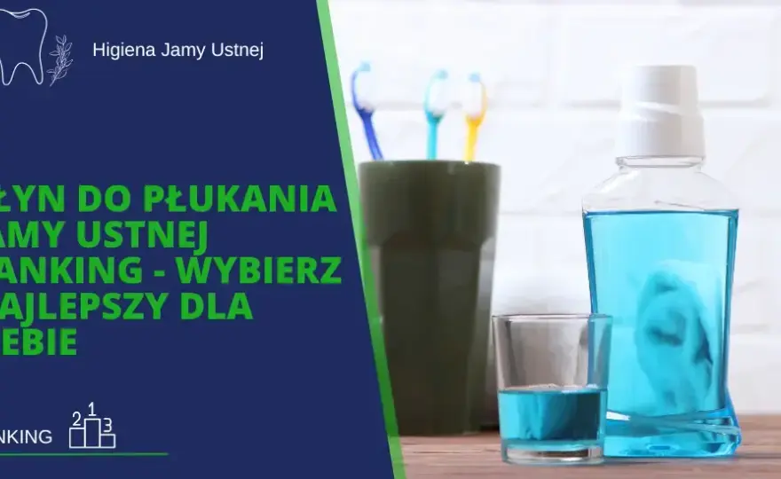 Jaki płyn do płukania ust? Wybierz najlepszy dla siebie!