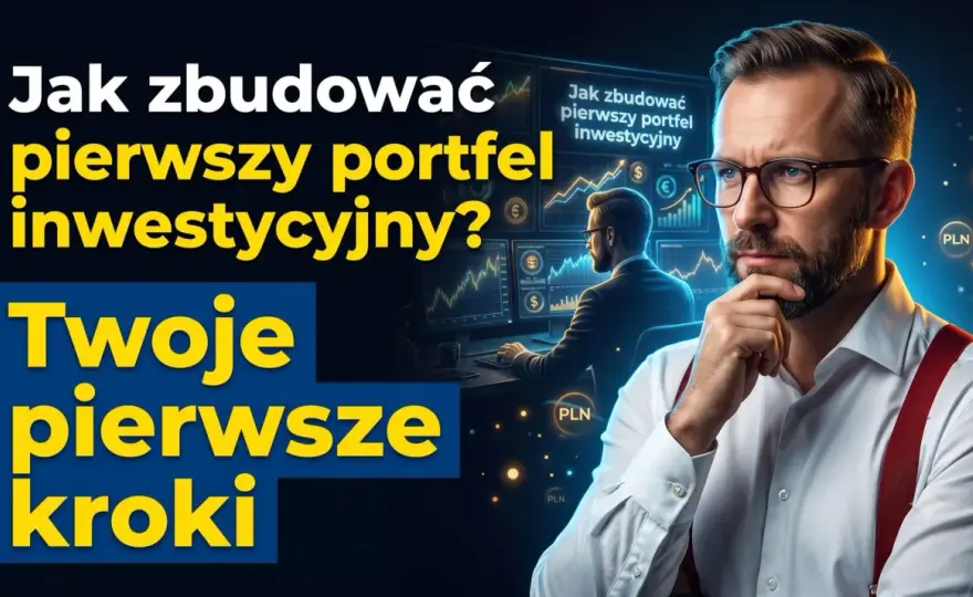 Inwestowanie od podstaw - jak zbudować portfel i nie przepłacić