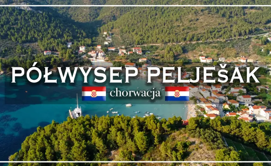 Pelješac kamperem - gdzie stanąć i co zobaczyć
