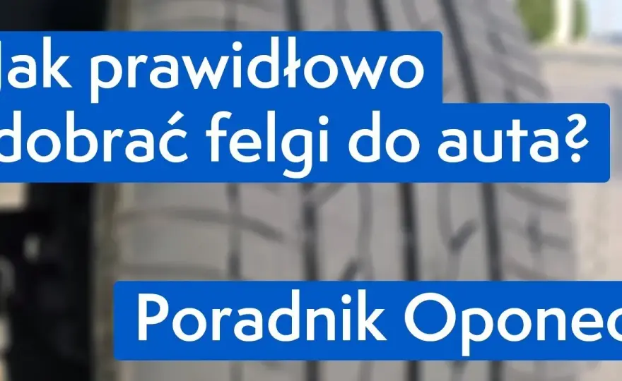 Jak dobrać felgę do opony? Poradnik eksperta i lista błędów