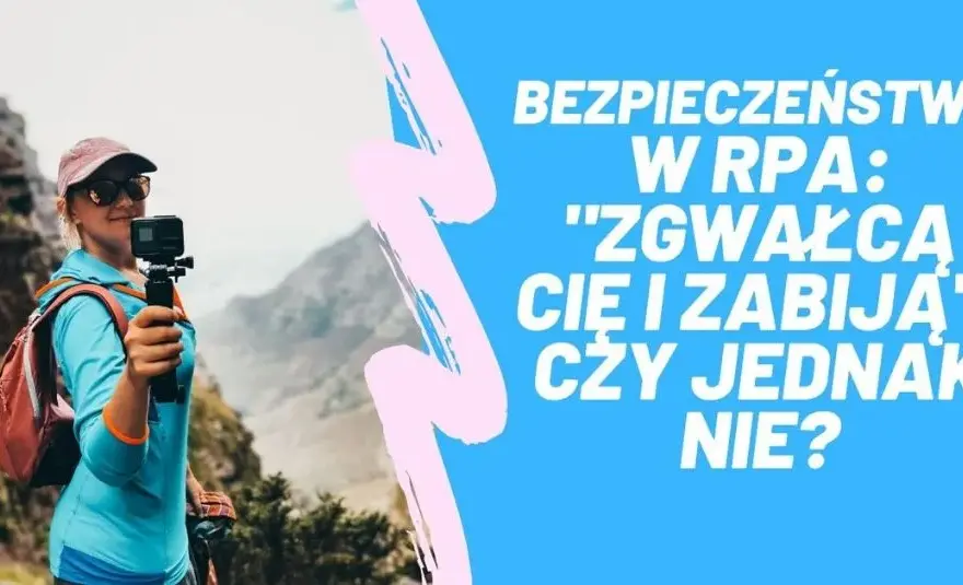 Czy w RPA jest bezpiecznie? 10 faktów o bezpieczeństwie na wakacjach w Afryce