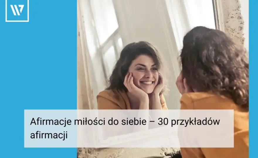 Afirmacje miłości do siebie - Jak je tworzyć i stosować?