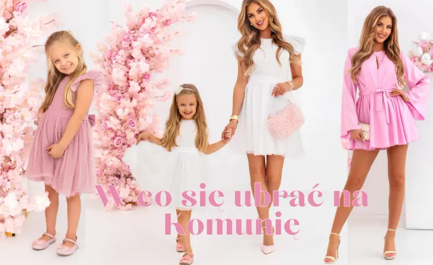W co się ubrać na przyjęcie komunijne, aby wyglądać elegancko i komfortowo