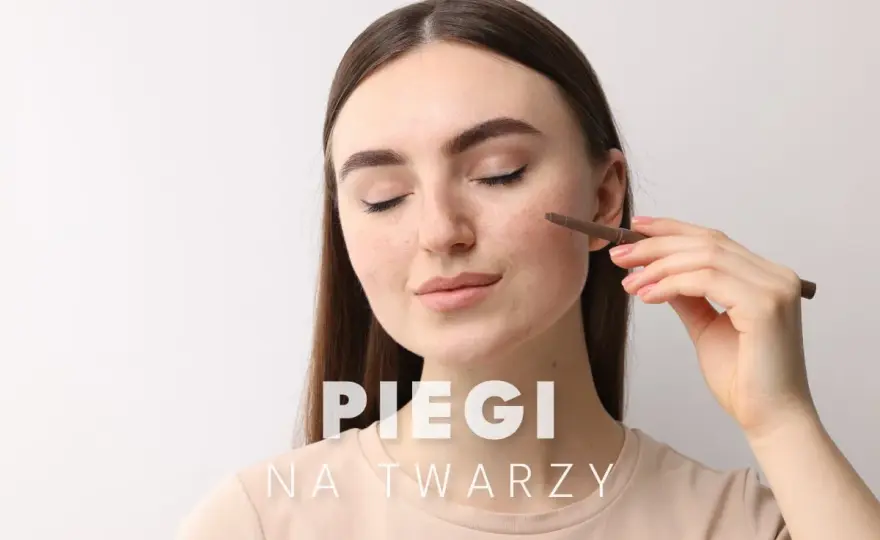 Piegi - Makijaż i pielęgnacja. Podkreśl lub ukryj bez maski.