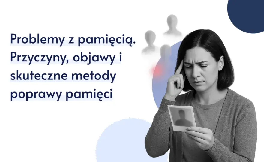 Utrata pamięci: Przyczyny, leczenie, wsparcie. Co robić, gdy mózg zapomina?