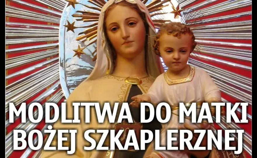Litania do Matki Bożej Szkaplerznej: modlitwa, która zmienia życie duchowe