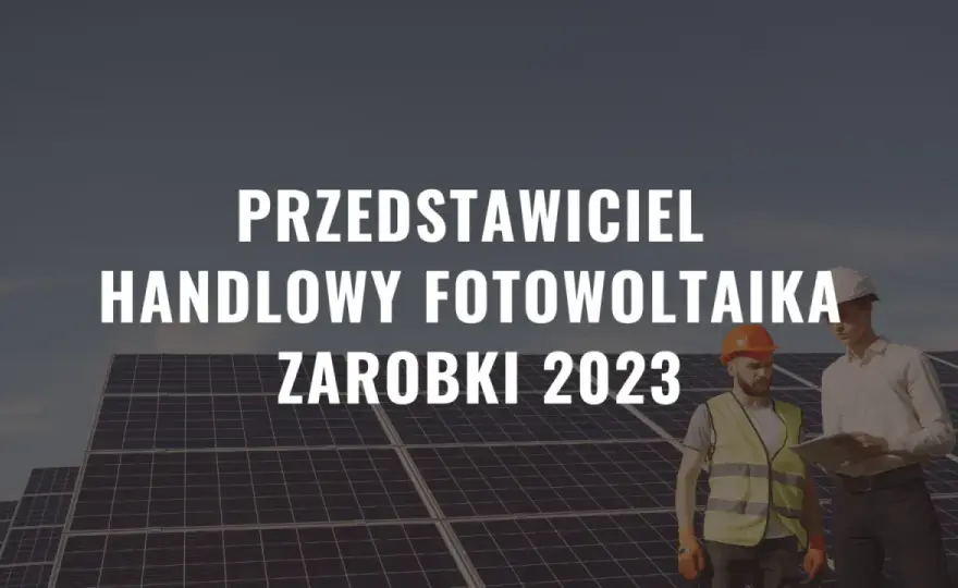 Zarabiaj w fotowoltaice: ile naprawdę zarabia przedstawiciel OZE?