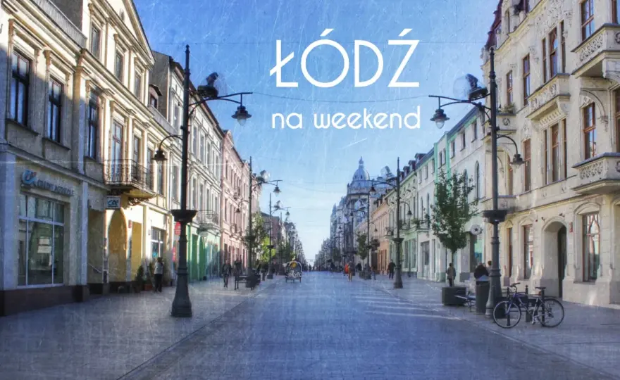 Co robić w Łodzi i Poznaniu w weekend: najlepsze pomysły na relaks