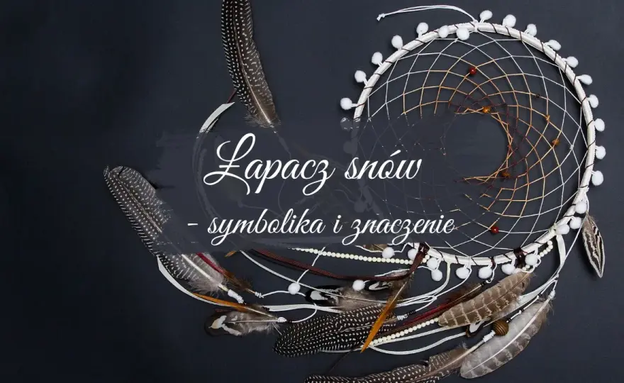 Łapacze snów co oznacza: odkryj ich głęboką symbolikę i znaczenie