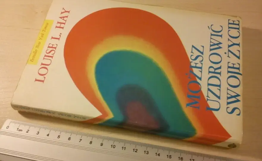 Możesz uzdrowić swoje życie Louise Hay - Czy to działa?