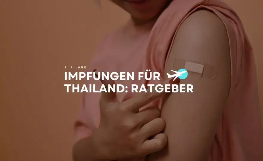 Thailand Impfungen - Was wirklich nötig ist & wie du dich schützt