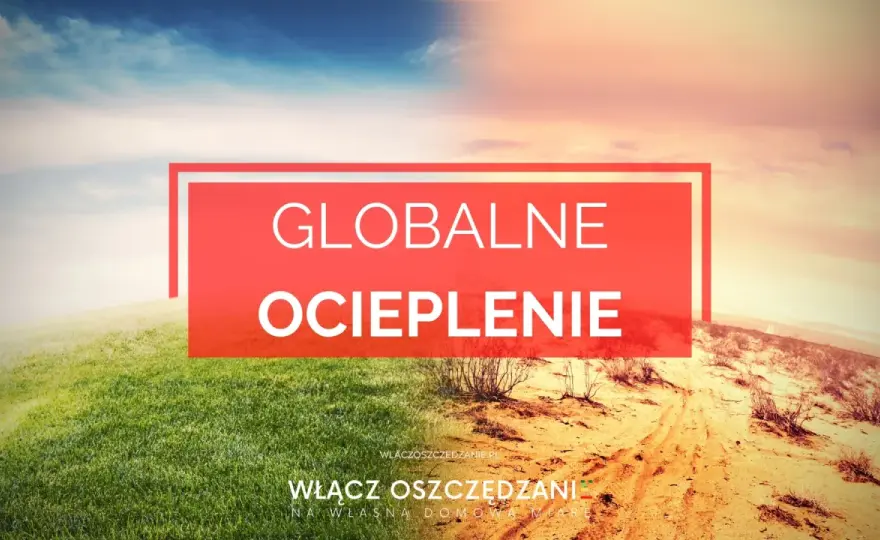Globalne ocieplenie w Polsce - to już się dzieje. Jakie skutki?