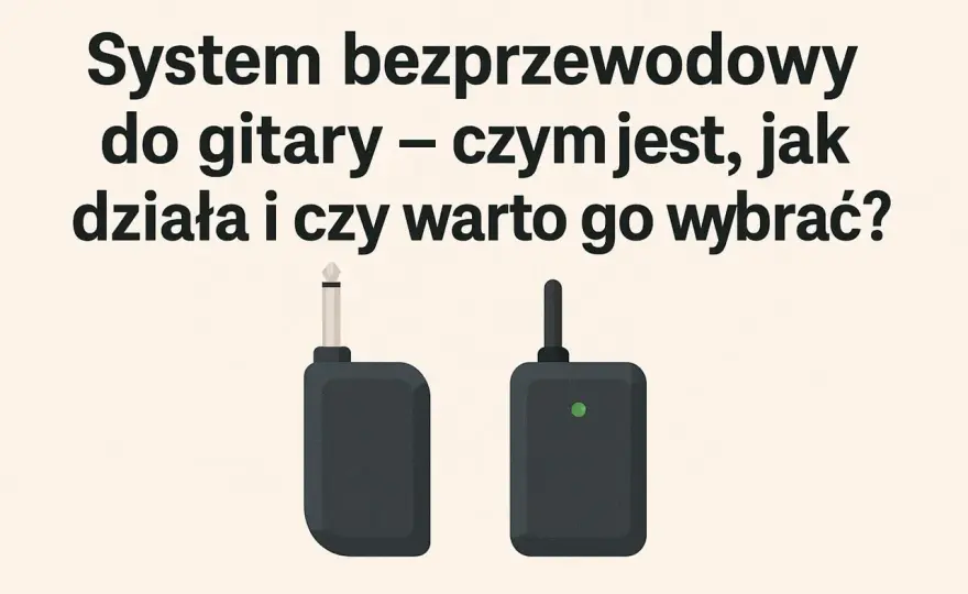 System bezprzewodowy do gitary: przewodnik, wybór i ranking
