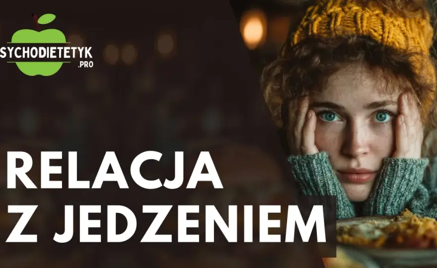 Psychodietetyk online - Jak trwale naprawić relację z jedzeniem?