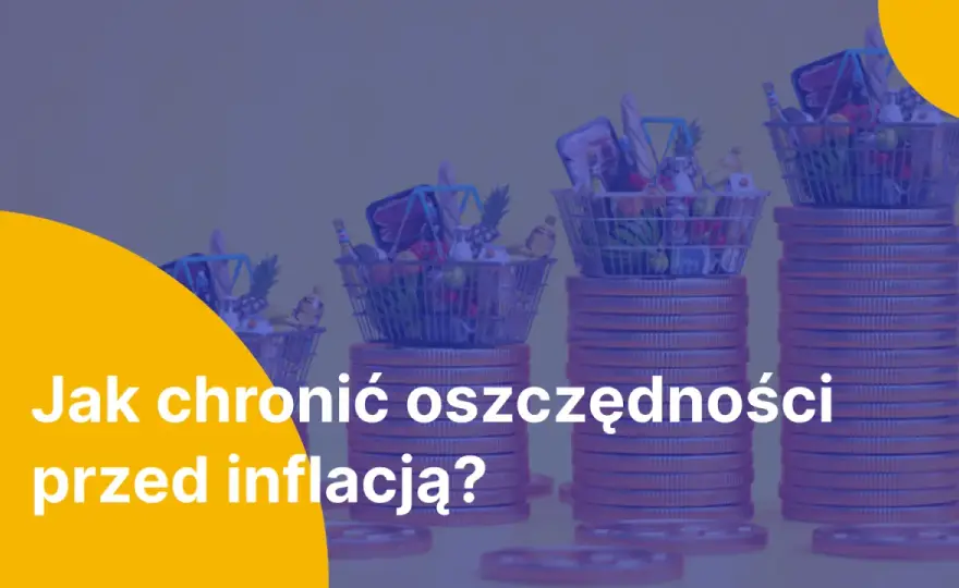 Jak chronić oszczędności przed inflacją? 3 koszyki kapitału